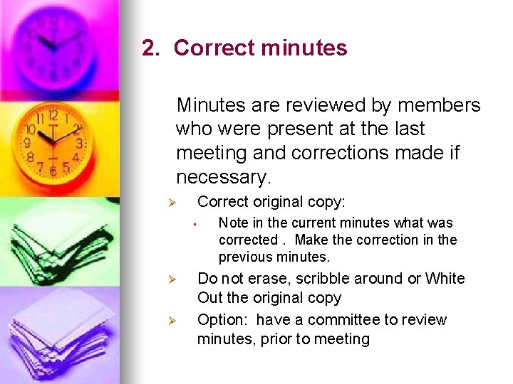 2. Correct minutes Minutes are reviewed by members who were present at the last