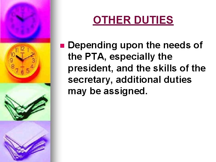 OTHER DUTIES n Depending upon the needs of the PTA, especially the president, and