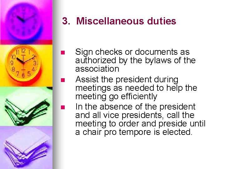 3. Miscellaneous duties n n n Sign checks or documents as authorized by the