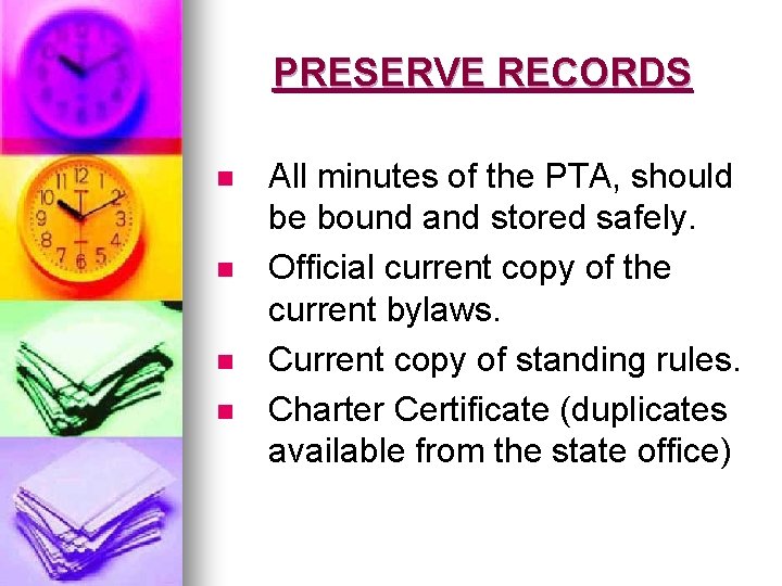 PRESERVE RECORDS n n All minutes of the PTA, should be bound and stored