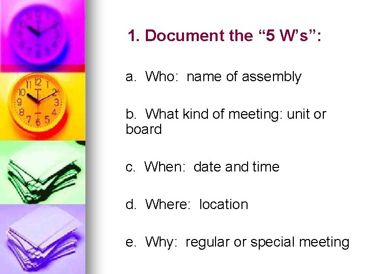 1. Document the “ 5 W’s”: a. Who: name of assembly b. What kind