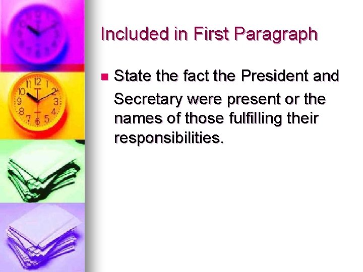 Included in First Paragraph n State the fact the President and Secretary were present