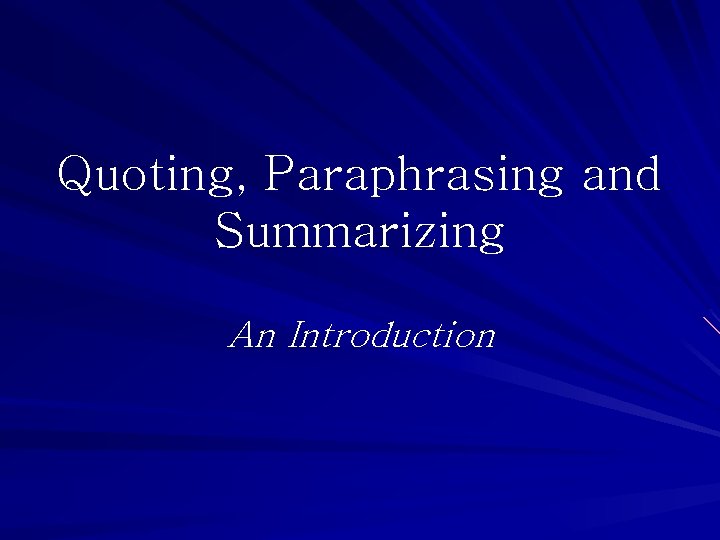 Quoting, Paraphrasing and Summarizing An Introduction 