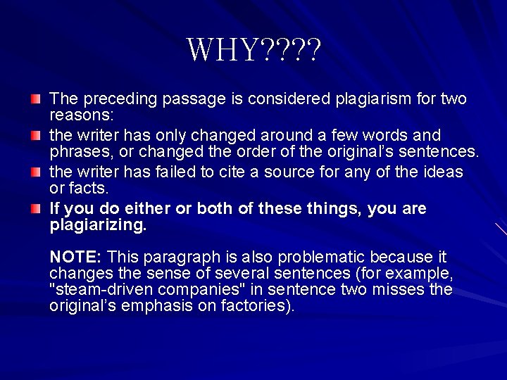 WHY? ? The preceding passage is considered plagiarism for two reasons: the writer has
