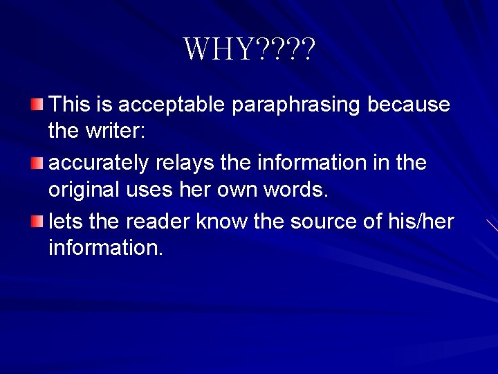 WHY? ? This is acceptable paraphrasing because the writer: accurately relays the information in