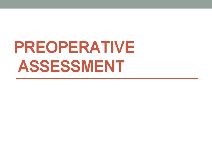 PREOPERATIVE ASSESSMENT 