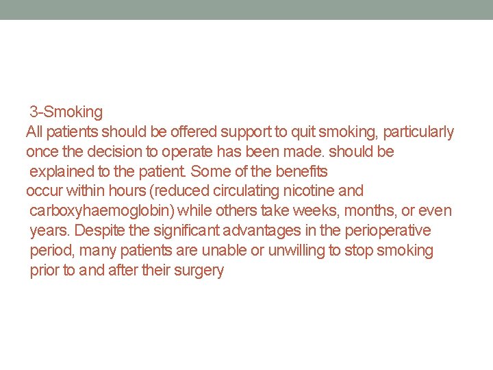 3 -Smoking All patients should be offered support to quit smoking, particularly once the