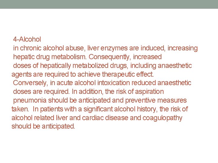 4 -Alcohol in chronic alcohol abuse, liver enzymes are induced, increasing hepatic drug metabolism.