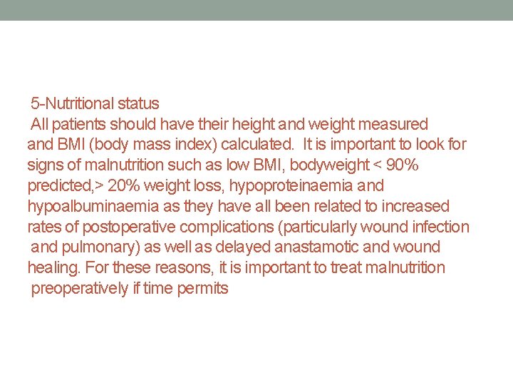 5 -Nutritional status All patients should have their height and weight measured and BMI