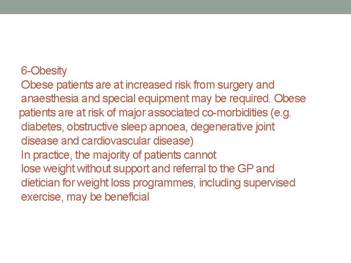 6 -Obesity Obese patients are at increased risk from surgery and anaesthesia and special