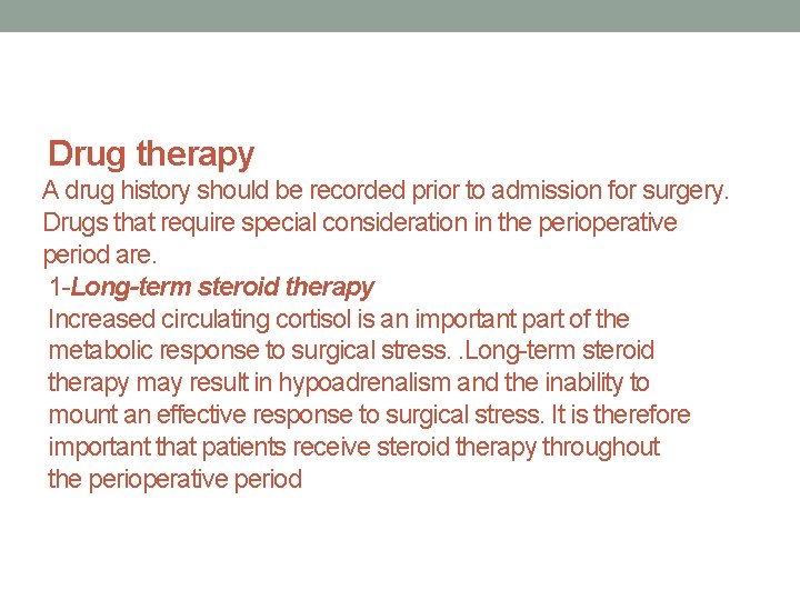 Drug therapy A drug history should be recorded prior to admission for surgery. Drugs