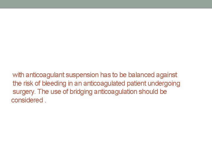 with anticoagulant suspension has to be balanced against the risk of bleeding in an