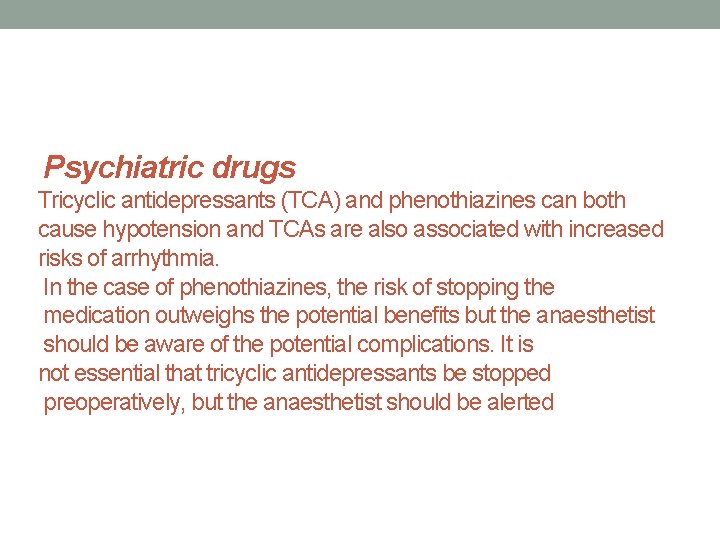 Psychiatric drugs Tricyclic antidepressants (TCA) and phenothiazines can both cause hypotension and TCAs are