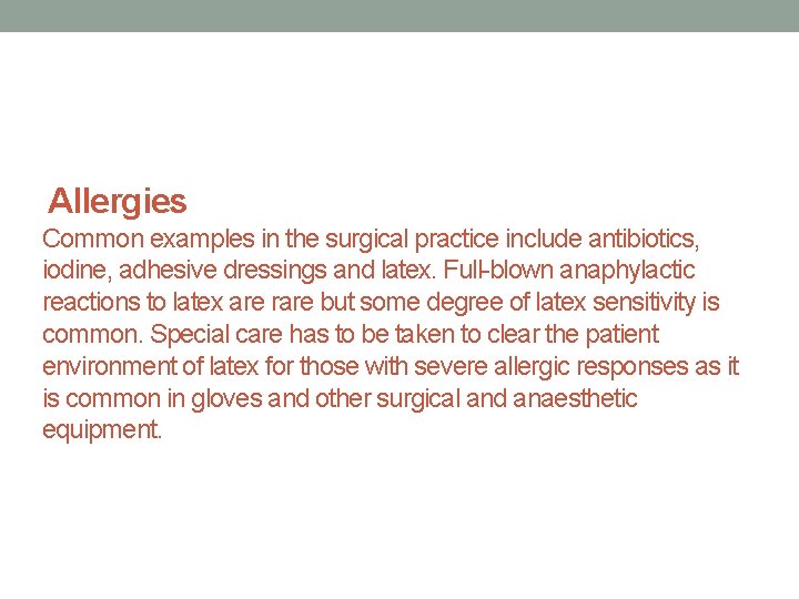 Allergies Common examples in the surgical practice include antibiotics, iodine, adhesive dressings and latex.