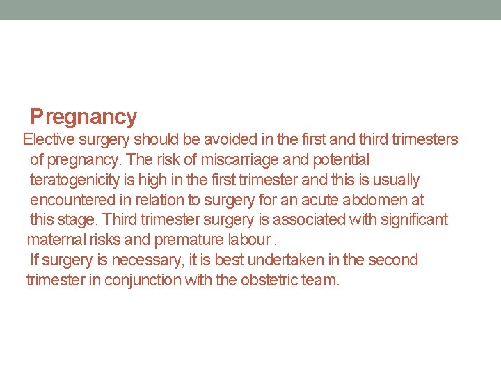 Pregnancy Elective surgery should be avoided in the first and third trimesters of pregnancy.