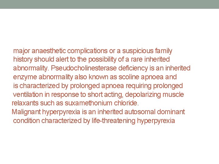 major anaesthetic complications or a suspicious family history should alert to the possibility of