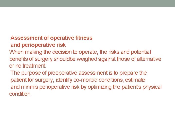 Assessment of operative fitness and perioperative risk When making the decision to operate, the