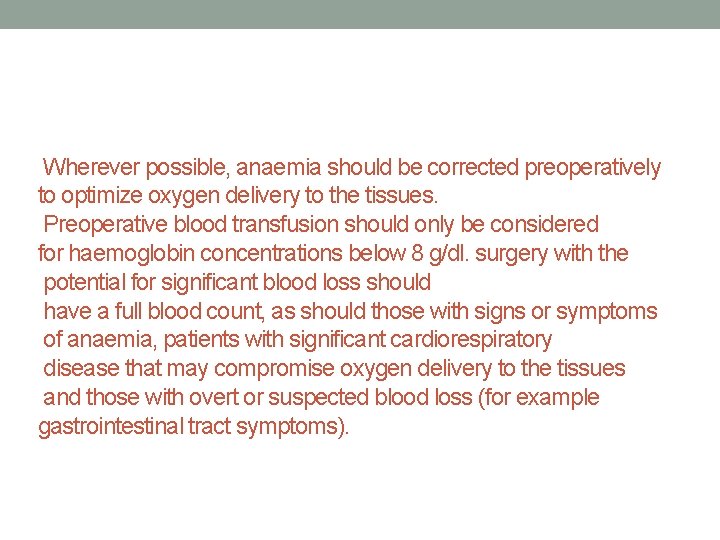 Wherever possible, anaemia should be corrected preoperatively to optimize oxygen delivery to the tissues.