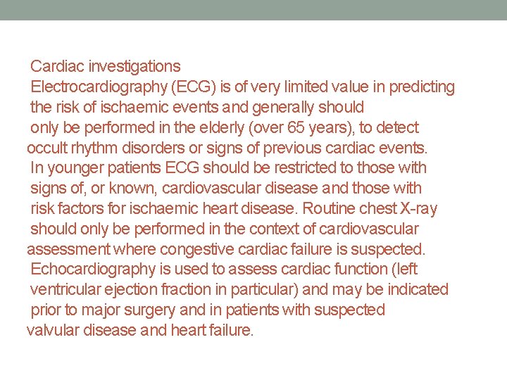 Cardiac investigations Electrocardiography (ECG) is of very limited value in predicting the risk of