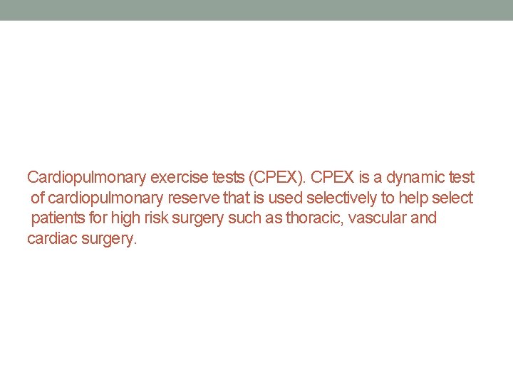 Cardiopulmonary exercise tests (CPEX). CPEX is a dynamic test of cardiopulmonary reserve that is