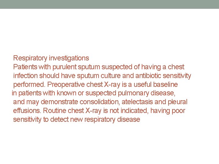 Respiratory investigations Patients with purulent sputum suspected of having a chest infection should have