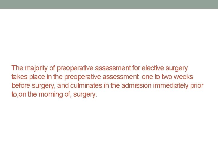 The majority of preoperative assessment for elective surgery takes place in the preoperative assessment