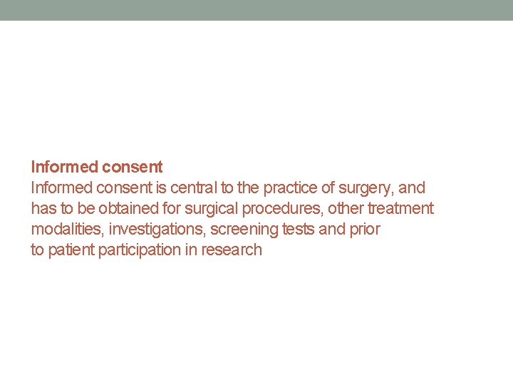 Informed consent is central to the practice of surgery, and has to be obtained