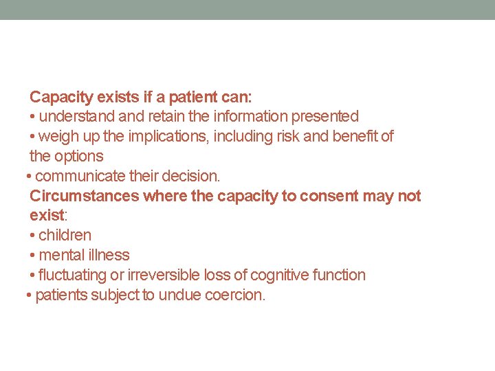 Capacity exists if a patient can: • understand retain the information presented • weigh