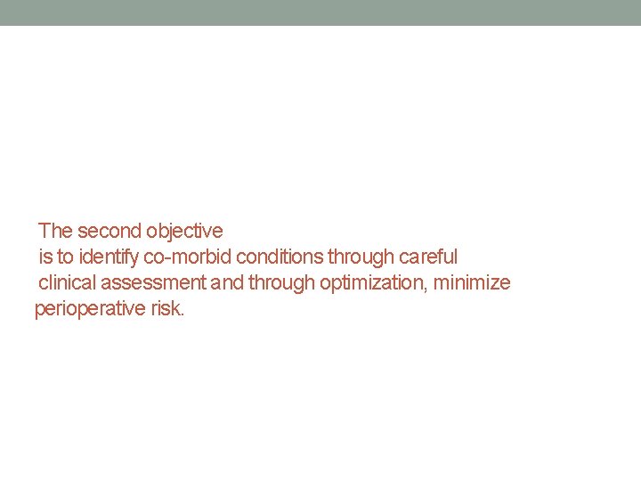 The second objective is to identify co-morbid conditions through careful clinical assessment and through