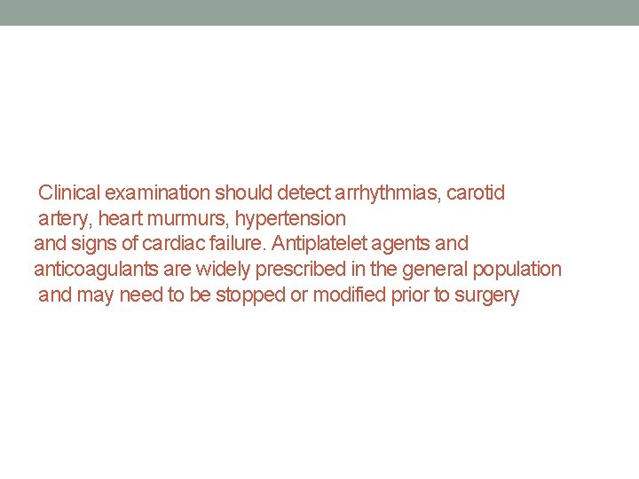 Clinical examination should detect arrhythmias, carotid artery, heart murmurs, hypertension and signs of cardiac