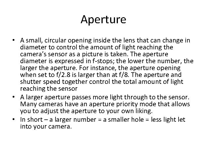 Aperture • A small, circular opening inside the lens that can change in diameter