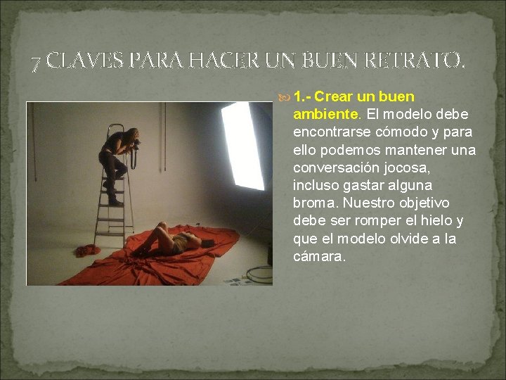 7 CLAVES PARA HACER UN BUEN RETRATO. 1. - Crear un buen ambiente. El