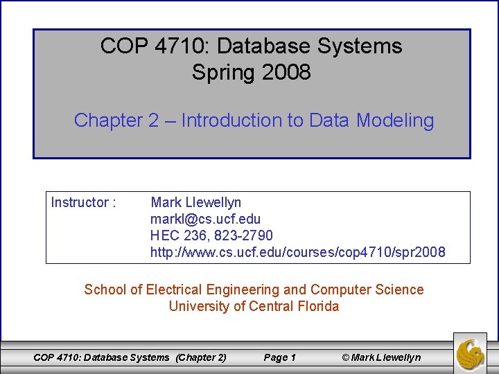 COP 4710: Database Systems Spring 2008 Chapter 2 – Introduction to Data Modeling Instructor