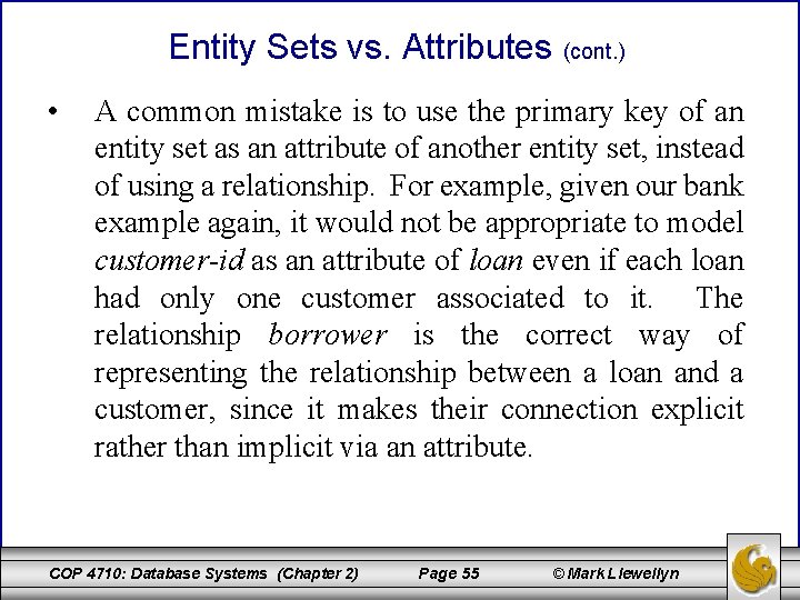 Entity Sets vs. Attributes (cont. ) • A common mistake is to use the