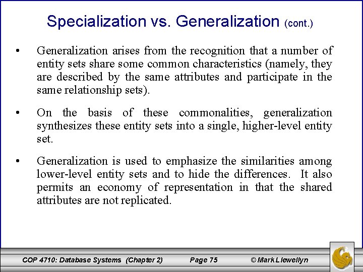 Specialization vs. Generalization (cont. ) • Generalization arises from the recognition that a number