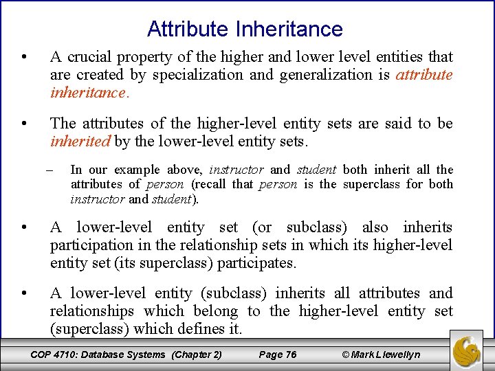 Attribute Inheritance • A crucial property of the higher and lower level entities that