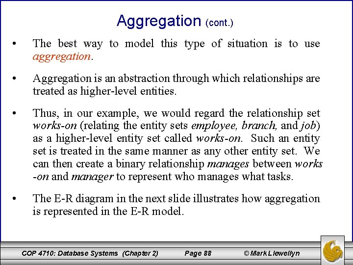 Aggregation (cont. ) • The best way to model this type of situation is