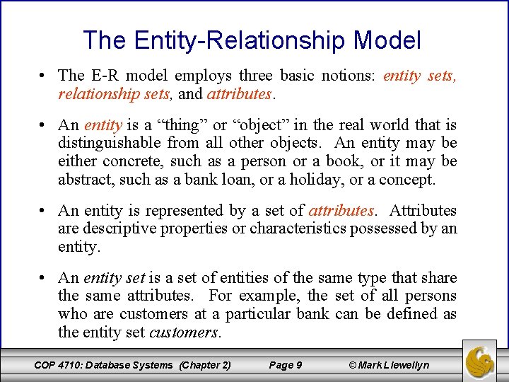 The Entity-Relationship Model • The E-R model employs three basic notions: entity sets, relationship