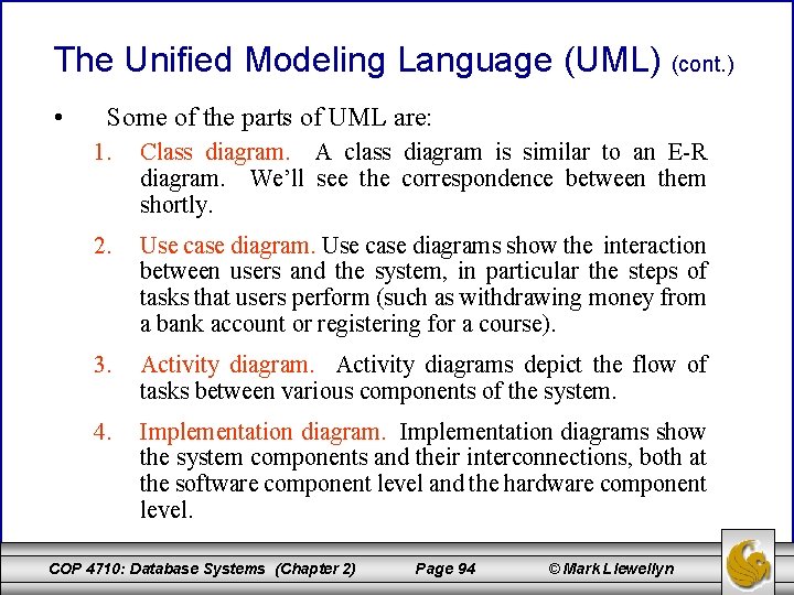 The Unified Modeling Language (UML) (cont. ) • Some of the parts of UML