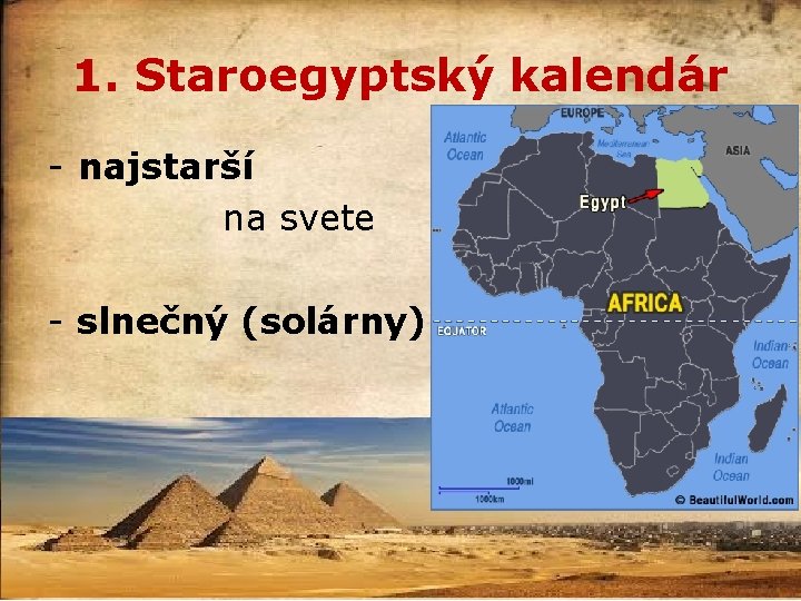 1. Staroegyptský kalendár - najstarší na svete - slnečný (solárny) 