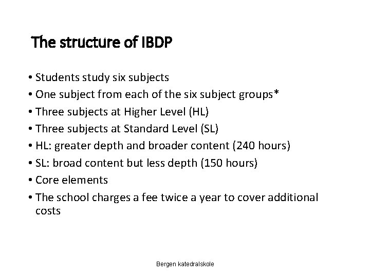 The structure of IBDP • Students study six subjects • One subject from each