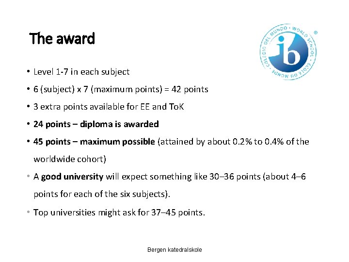 The award • Level 1 -7 in each subject • 6 (subject) x 7