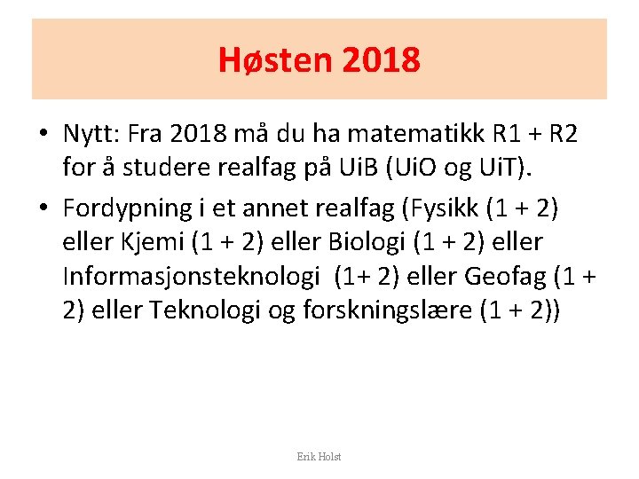 Høsten 2018 • Nytt: Fra 2018 må du ha matematikk R 1 + R