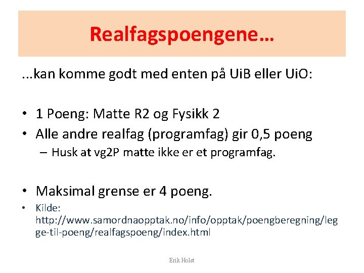 Realfagspoengene…. . . kan komme godt med enten på Ui. B eller Ui. O: