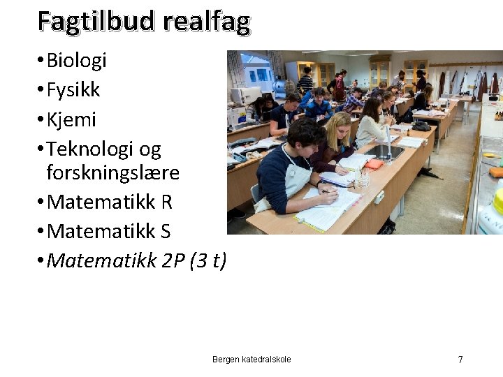 Fagtilbud realfag • Biologi • Fysikk • Kjemi • Teknologi og forskningslære • Matematikk