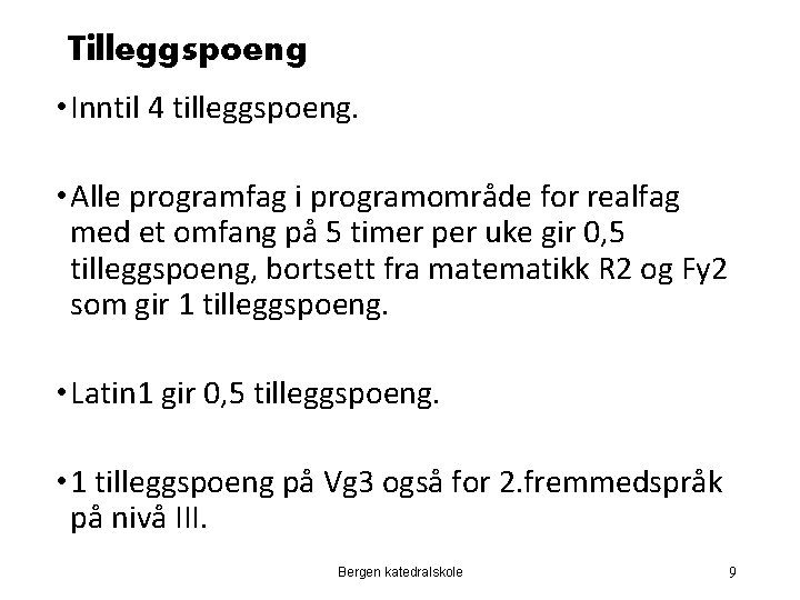 Tilleggspoeng • Inntil 4 tilleggspoeng. • Alle programfag i programområde for realfag med et