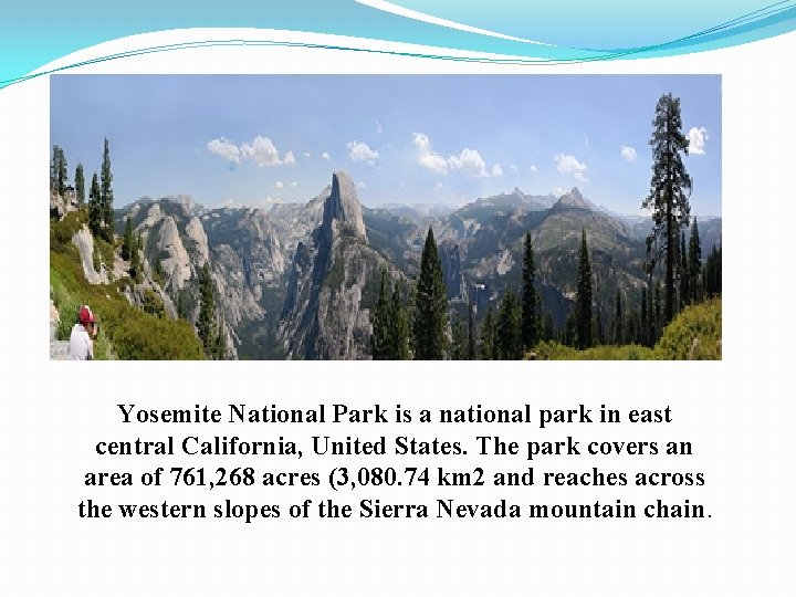 Yosemite National Park is a national park in east central California, United States. The