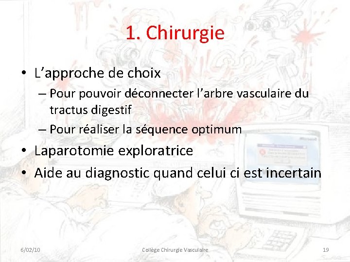 1. Chirurgie • L’approche de choix – Pour pouvoir déconnecter l’arbre vasculaire du tractus 1. Chirurgie • L’approche de choix – Pour pouvoir déconnecter l’arbre vasculaire du tractus