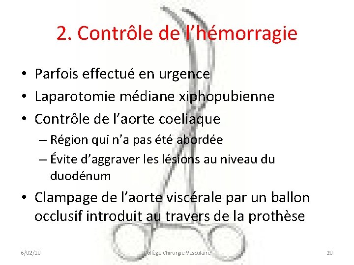 2. Contrôle de l’hémorragie • Parfois effectué en urgence • Laparotomie médiane xiphopubienne • 2. Contrôle de l’hémorragie • Parfois effectué en urgence • Laparotomie médiane xiphopubienne •