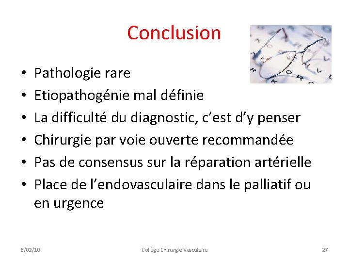 Conclusion • • • Pathologie rare Etiopathogénie mal définie La difficulté du diagnostic, c’est Conclusion • • • Pathologie rare Etiopathogénie mal définie La difficulté du diagnostic, c’est